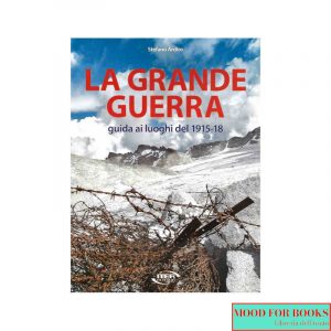 La grande guerra. Guida ai luoghi del 1915-18*
