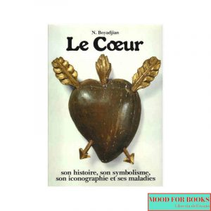 Il cuore. La sua storia, simbologia... [Ed. francese]*