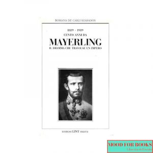 Cento anni da Mayerling. Il dramma che travolse l'impero