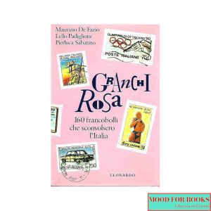 Granchi rosa. 160 francobolli che sconvolsero l'Italia