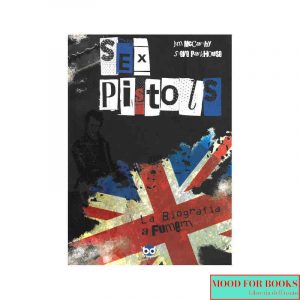 Sex Pistols. La biografia a fumetti*