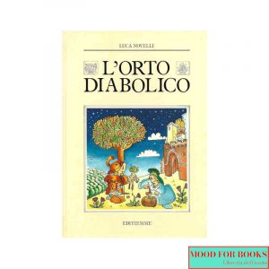 L'orto diabolico. Magie e veleni delle erbe di casa nostra