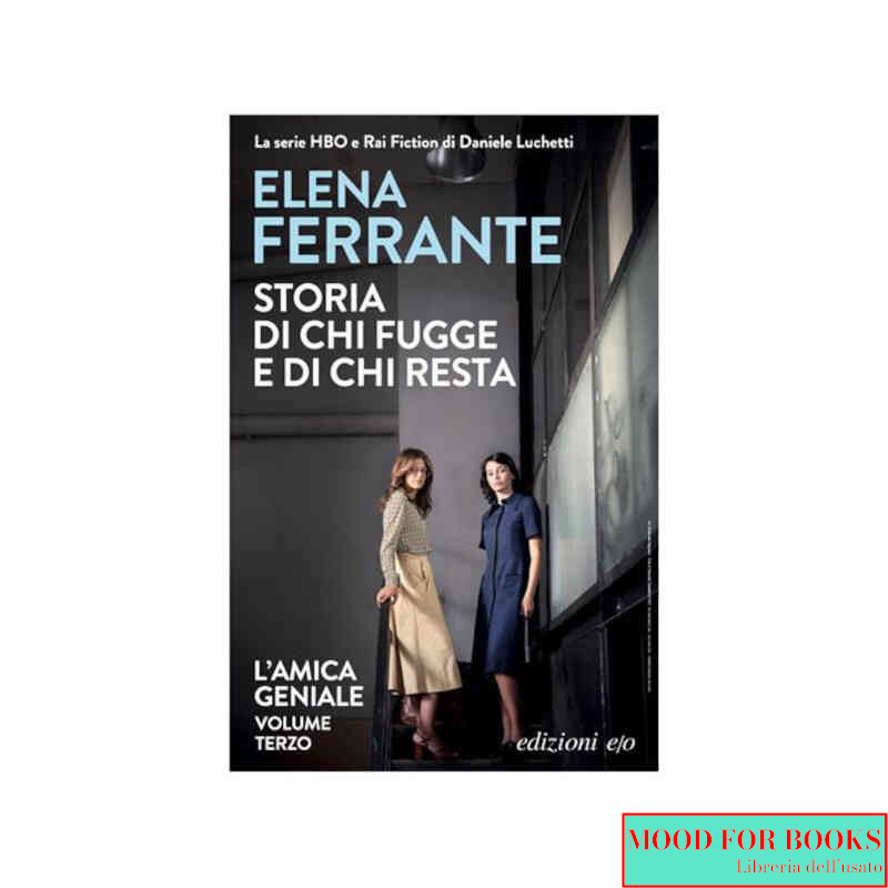 Storia di chi fugge e di chi resta. L'amica geniale. Vol. 3
