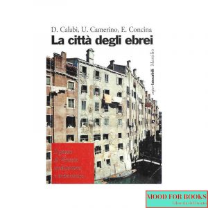 La città degli ebrei. Il ghetto di Venezia: architettura e urbanistica*
