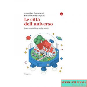 Le città dell'universo. Come sarà abitare nello spazio