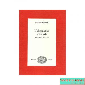 L'alternativa socialista. Scritti scelti 1944-1956
