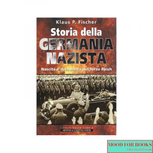 Storia della Germania nazista. Nascita e decadenza del Terzo Reich