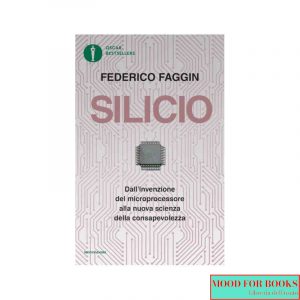 Silicio. Dall'invenzione del microprocessore alla nuova scienza della consapevolezza