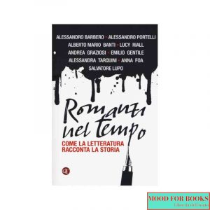 Romanzi nel tempo. Come la letteratura racconta la storia*