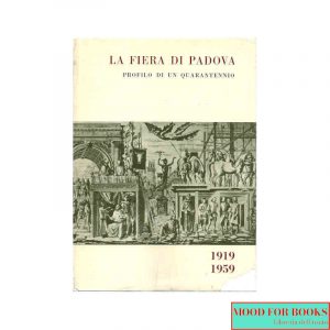 La Fiera di Padova. Profilo di un quarantennio 1919-1959