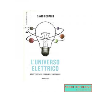 L'universo elettrico. L'elettrizzante storia dell'elettricità*