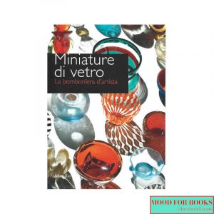 Miniature di vetro. La bomboniera d'artista*