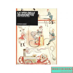 La vita delle marionette. Crearle, vestirle, farle vivere*