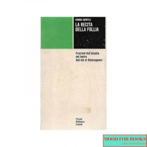 La recita della follia. Funzioni dell'insania nel teatro dell'età di Shakespeare