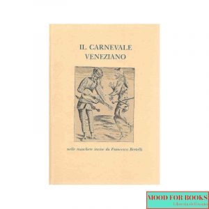 Il carnevale veneziano nelle maschere incise da Francesco Bertelli