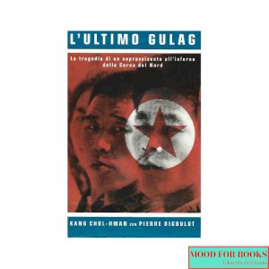 L'ultimo gulag. La tragedia di un sopravvissuto all'inferno della Corea del Nord
