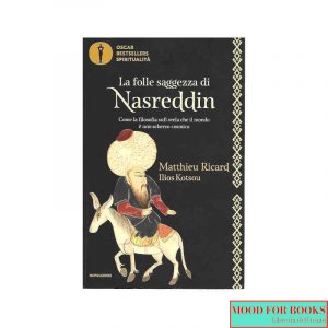 La folle saggezza di Nasreddin. Come la filosofia sufi svela che il mondo è uno scherzo cosmico