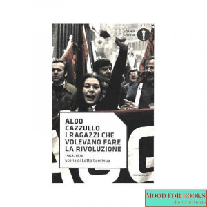 I ragazzi che volevano fare la rivoluzione, 1968-1978: storia di Lotta Continua