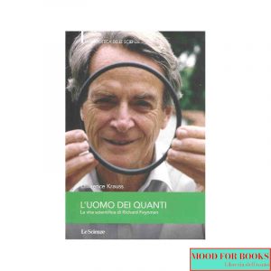 L'uomo dei quanti. La vita scientifica di Richard Feynman