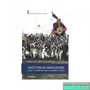 I bottoni di Napoleone. Come 17 molecole hanno cambiato la storia