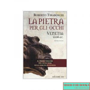 La pietra per gli occhi. Venetia 1106 d. C.