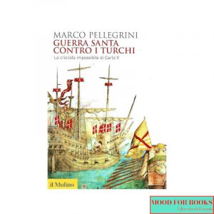 Guerra santa contro i turchi. La crociata impossibilie di Carlo V