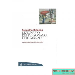 Dizionario dei personaggi di romanzo. Da don Chisciotte all'Innominabile*