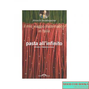 Pasta all'infinito. Il mio viaggio matematico in Italia