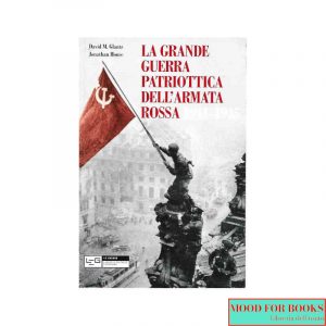 La grande guerra patriottica dell'Armata Rossa 1941-1945