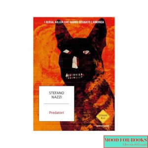 Predatori. I serial killer che hanno segnato l'America