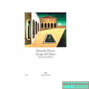 Giorgio De Chirico. Immagini metafisiche