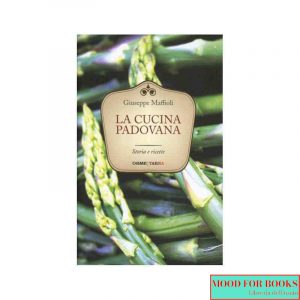La cucina padovana. Storie e ricette