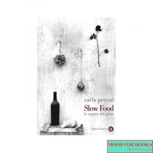 Slow Food. Le ragioni del gusto*
