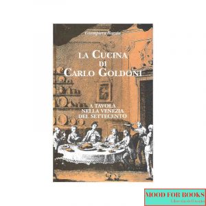 La cucina di Carlo Goldoni. A tavola nella Venezia del Settecento