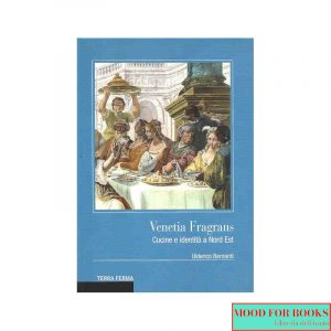 Venetia fragrans. Cucine e identità a Nord Est*