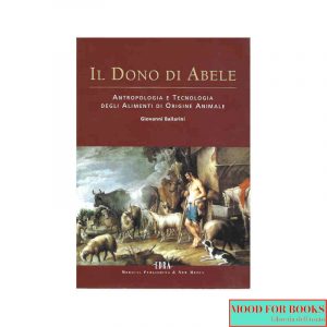 Il dono di Abele. Antropologia e tecnologia degli alimenti di origine animale