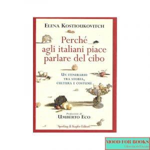 Perché agli italiani piace parlare del cibo. Un itinerario tra storia, cultura e costume