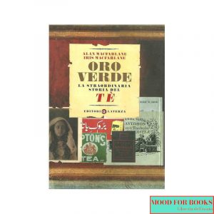 Oro verde. La straordinaria storia del tè