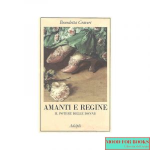 Amanti e regine. Il potere delle donne