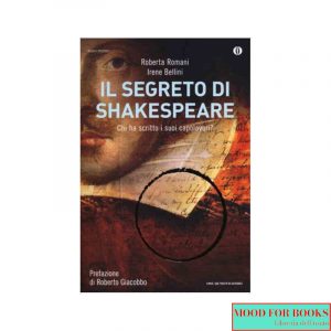 Il segreto di Shakespeare. Chi ha scritto i suoi capolavori?