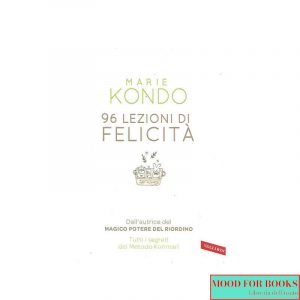96 lezioni di felicità. Tutti i segreti del Metodo Konmari