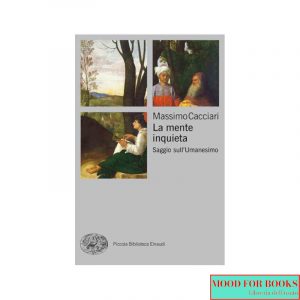 La mente inquieta. Saggio sull'Umanesimo