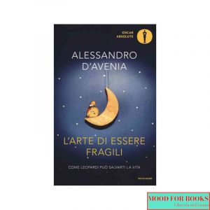 L'arte di essere fragili. Come Leopardi può salvarti la vita