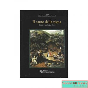 Il canto della vigna. Storia e storie del vino