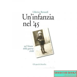 Un'infanzia nel '45 nel Veneto della guerra civile*
