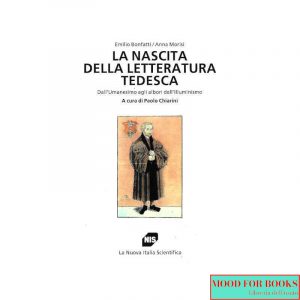 La nascita della letteratura tedesca. Dall'umanesimo agli albori dell'illuminismo