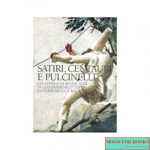 Satiri, centauri e pulcinelli. Gli affreschi restaurati di Giandomenico Tiepolo conservati a Ca' Rezzonico*