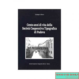 Cento anni di vita della Società Cooperativa tipografica di Padova*