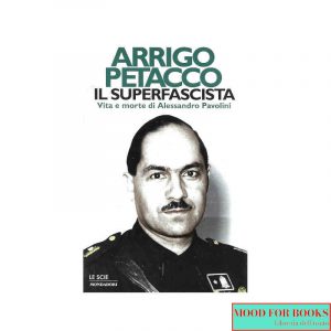 Il superfascista. Vita e morte di Alessandro Pavolini*