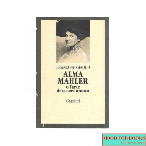 Alma Mahler. O l'arte di essere amata